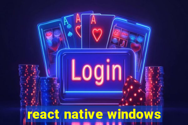react native windows
