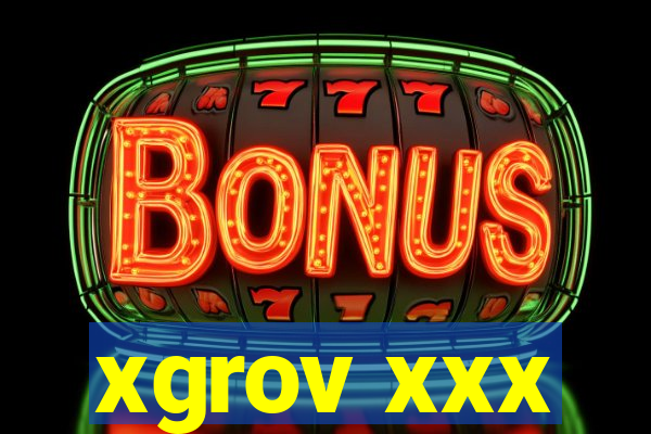 xgrov xxx