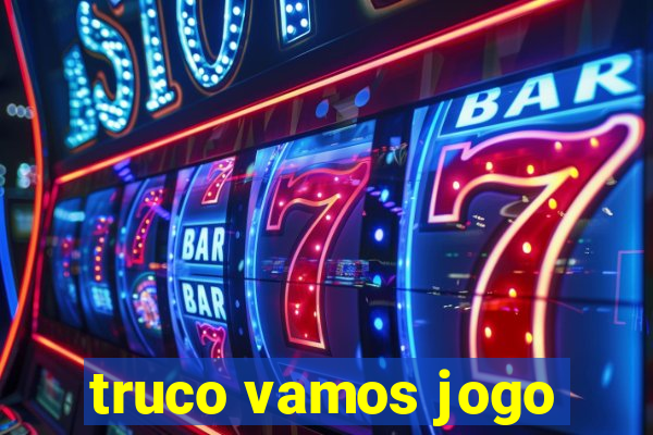 truco vamos jogo
