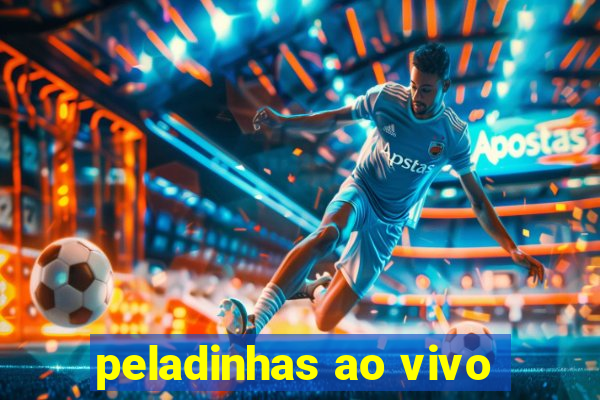 peladinhas ao vivo