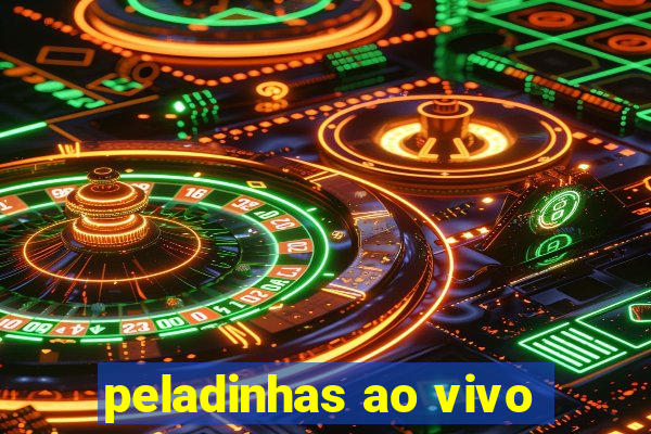 peladinhas ao vivo