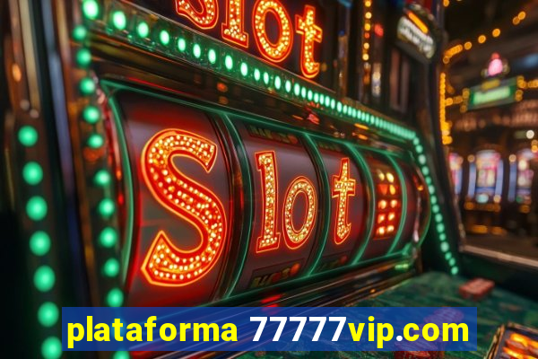 plataforma 77777vip.com