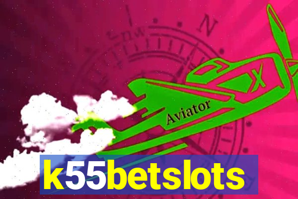 k55betslots