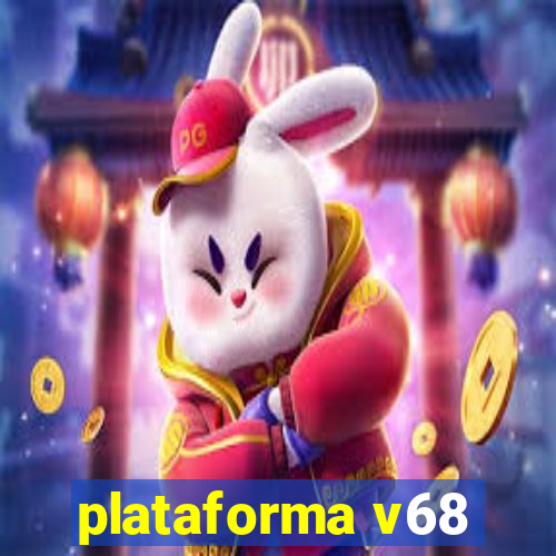 plataforma v68