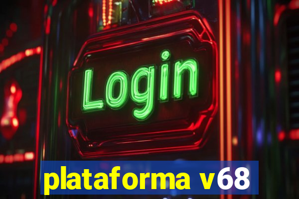 plataforma v68