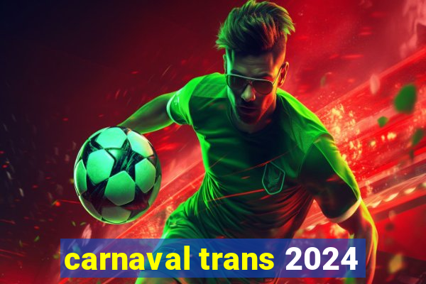 carnaval trans 2024