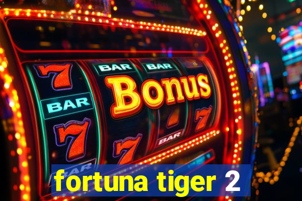 fortuna tiger 2