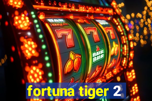 fortuna tiger 2