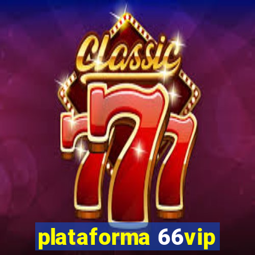 plataforma 66vip