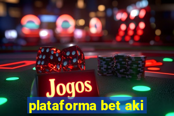 plataforma bet aki