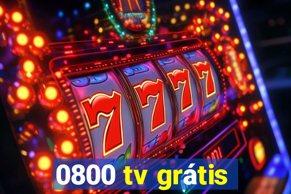 0800 tv grátis