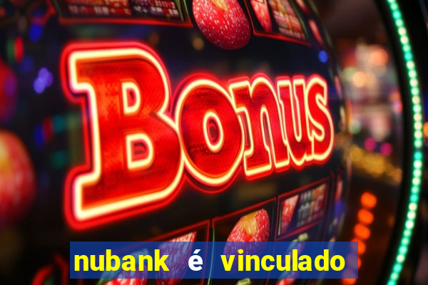 nubank é vinculado a qual banco