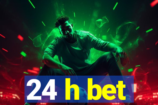 24 h bet