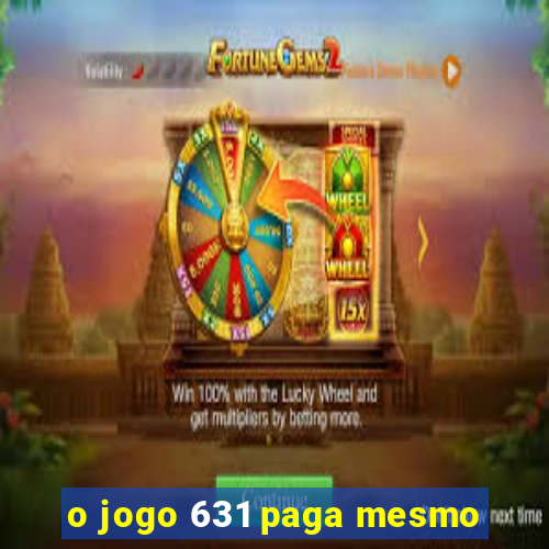o jogo 631 paga mesmo