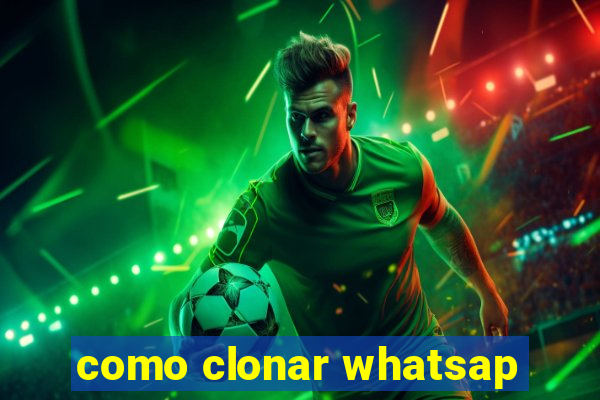 como clonar whatsap