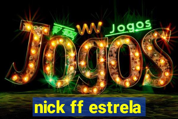 nick ff estrela