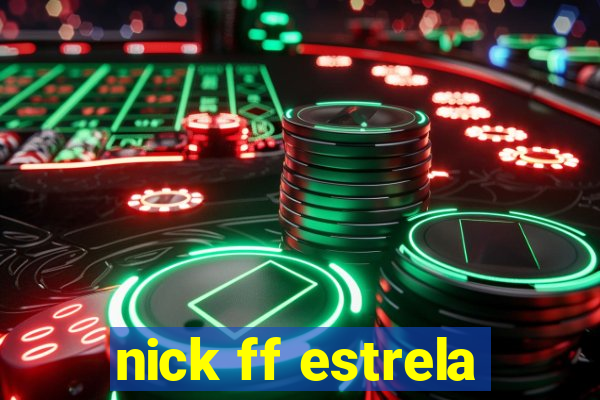 nick ff estrela