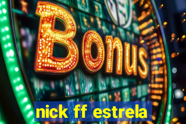 nick ff estrela
