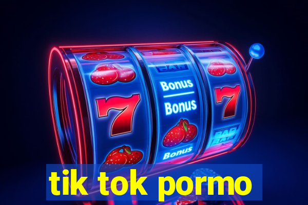 tik tok pormo