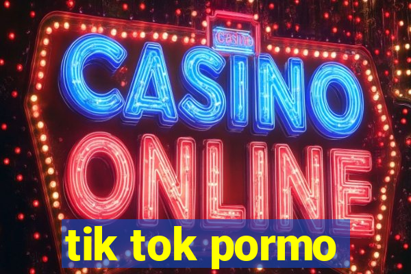 tik tok pormo