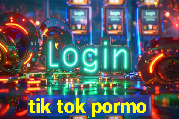 tik tok pormo