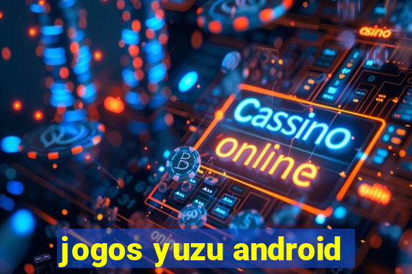 jogos yuzu android