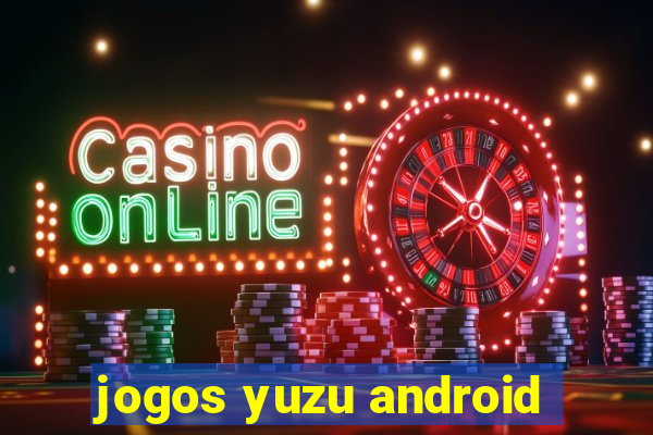 jogos yuzu android