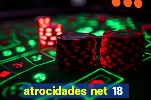 atrocidades net 18