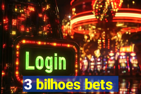 3 bilhoes bets