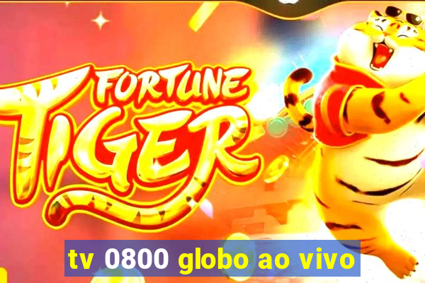 tv 0800 globo ao vivo