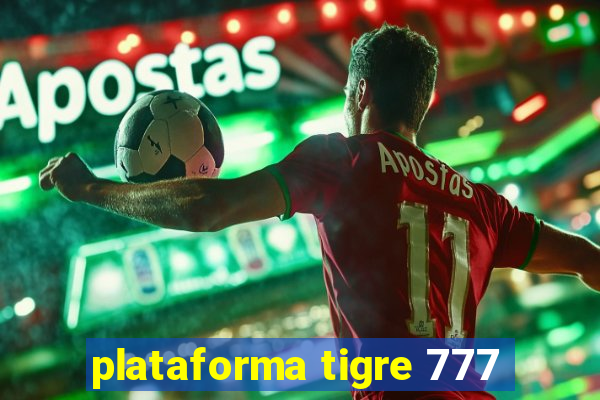 plataforma tigre 777