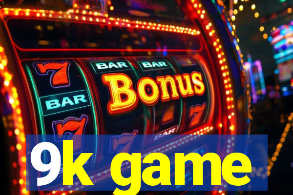 9k game