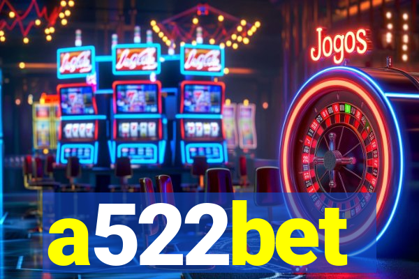 a522bet