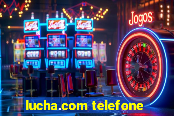 lucha.com telefone