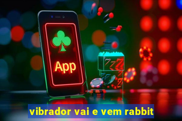 vibrador vai e vem rabbit