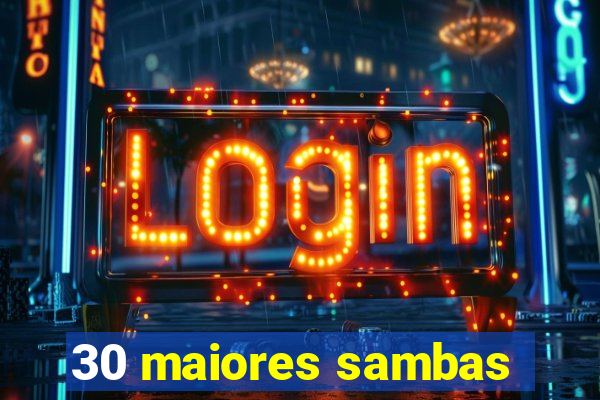30 maiores sambas