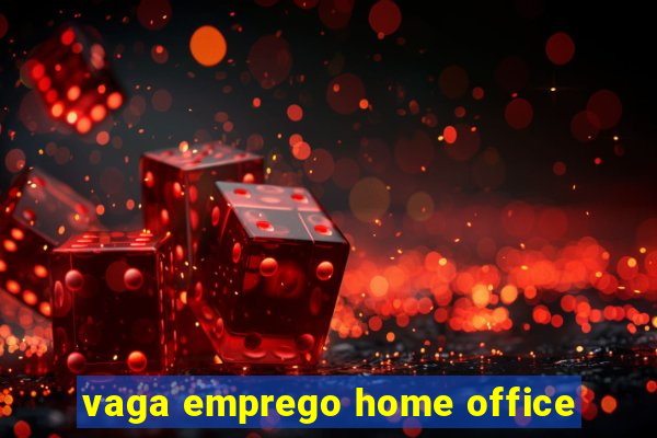 vaga emprego home office