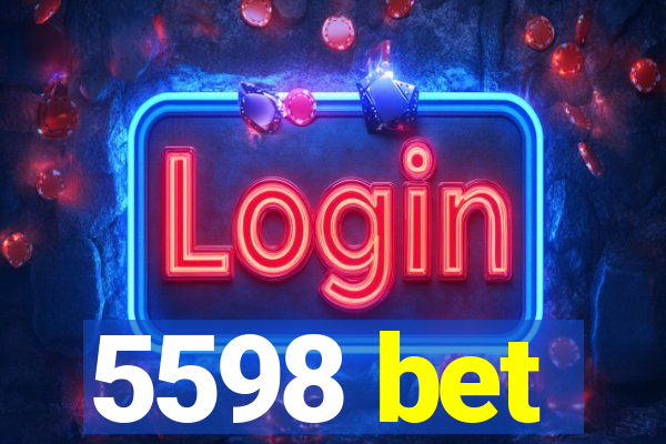5598 bet