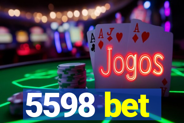 5598 bet