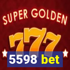 5598 bet