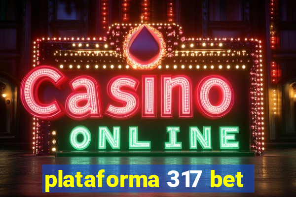 plataforma 317 bet