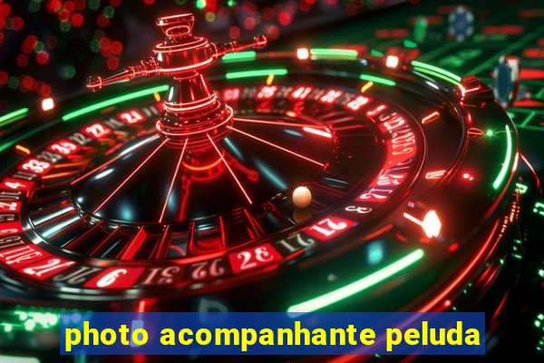 photo acompanhante peluda