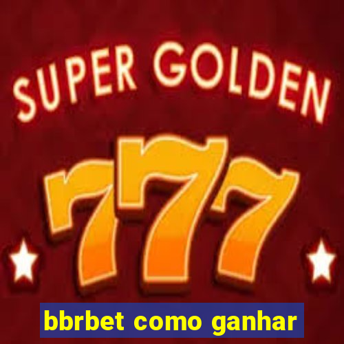 bbrbet como ganhar