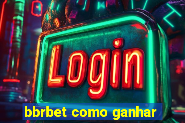 bbrbet como ganhar
