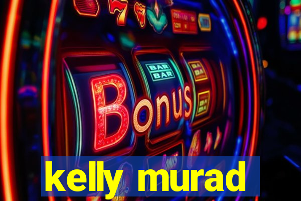 kelly murad