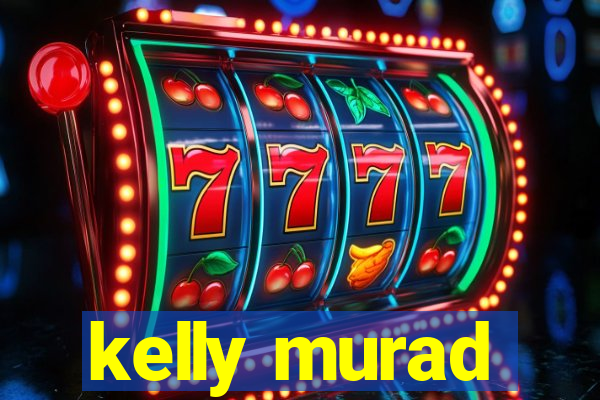 kelly murad
