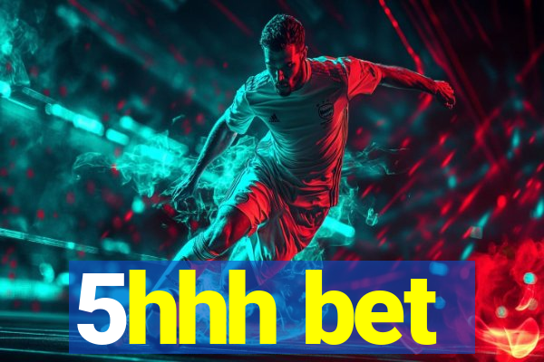 5hhh bet