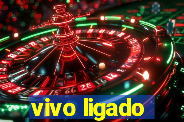 vivo ligado