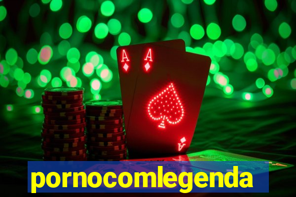 pornocomlegenda