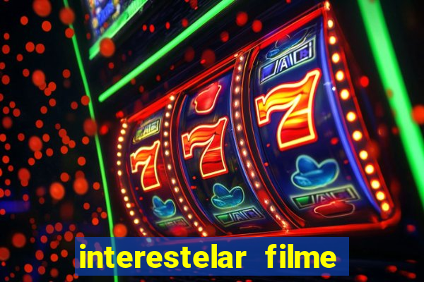 interestelar filme completo dublado 4k